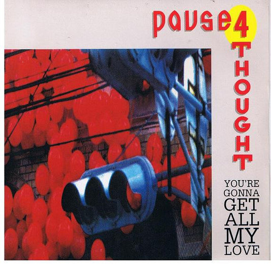 Pause 4 Thought : You're Gonna Get All My Love (7", Single, Sil)