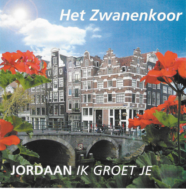 Het Zwanenkoor : Jordaan Ik Groet Je (CD, Album)