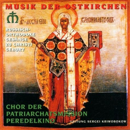 Chor Der Patriarchatsmission Peredelkino , Leitung Sergey Krivobokov : Russische-Orthodoxe Gesänge Zu Christi Geburt (CD)