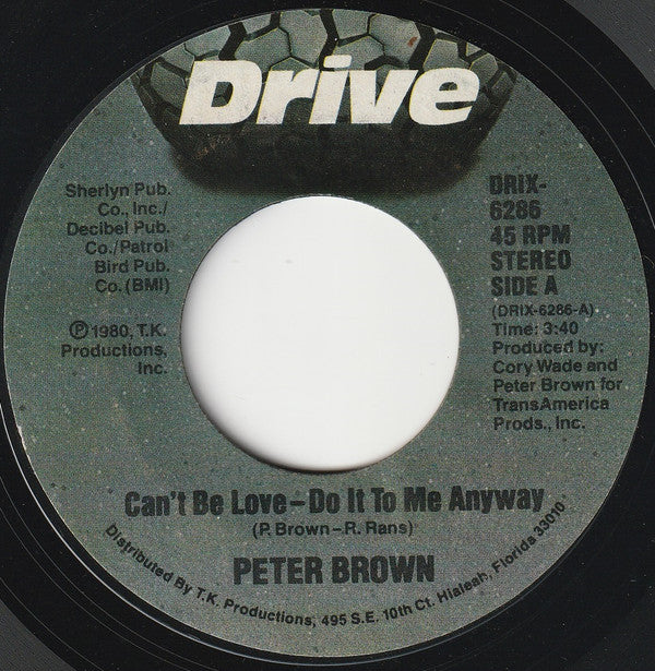 Peter Brown (2) : Can't Be Love - Do It To Me Anyway (7", Styrene)