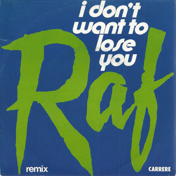 RAF (5) : I Don't Want To Lose You (7")