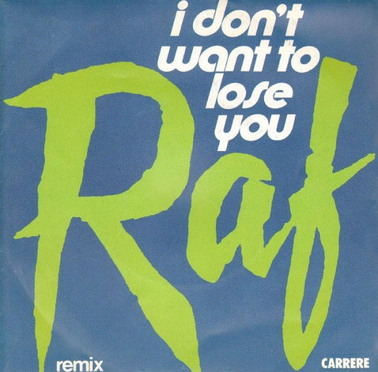 RAF (5) : I Don't Want To Lose You (7")