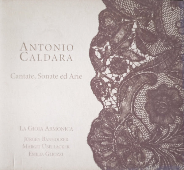 Antonio Caldara, La Gioia Armonica, Jürgen Banholzer, Margit Übellacker, Emilia Gliozzi : Cantate, Sonate Ed Arie (CD, Album, Tri)