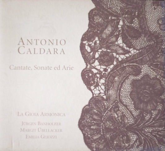 Antonio Caldara, La Gioia Armonica, Jürgen Banholzer, Margit Übellacker, Emilia Gliozzi : Cantate, Sonate Ed Arie (CD, Album, Tri)