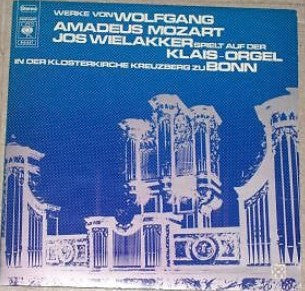 Wolfgang Amadeus Mozart : Werke Von Wolfgang Amadeus Mozart, Jos Wielakker Spielt Auf Der Klais-Orgel In Der Klosterkirche Kreuzberg Zu Bonn (LP, Album, Gat)