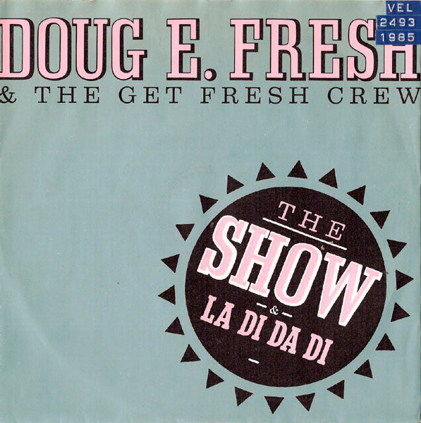 Doug E. Fresh And The Get Fresh Crew : The Show & La Di Da Di (7", Single)