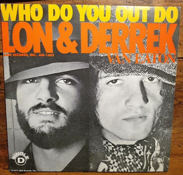 Lon & Derrek Van Eaton : Who Do You Out Do / All You're Hungry For Is Love (7", Single)