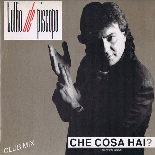 Tullio De Piscopo : Che Cosa Hai ? (Extended Version) (12")