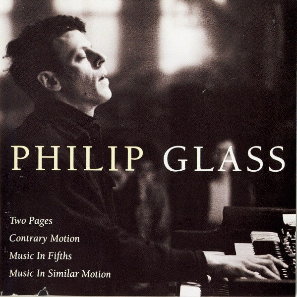 Philip Glass : Two Pages; Contrary Motion; Music In Fifths; Music In Similar Motion (CD, Album, Comp, RE, RM)