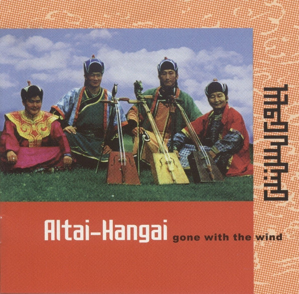 Altai Hangai : Gone With The Wind - Songs Of Mongolian Steppes (CD)