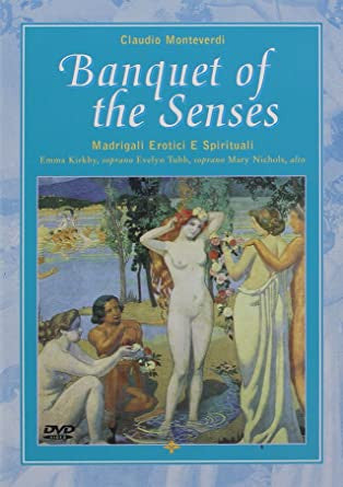 Claudio Monteverdi - The Consort Of Musicke, Emma Kirkby, Evelyn Tubb, Mary Nichols : Banquet Of The Senses (Madrigali Erotici E Spirituali) (DVD-V)