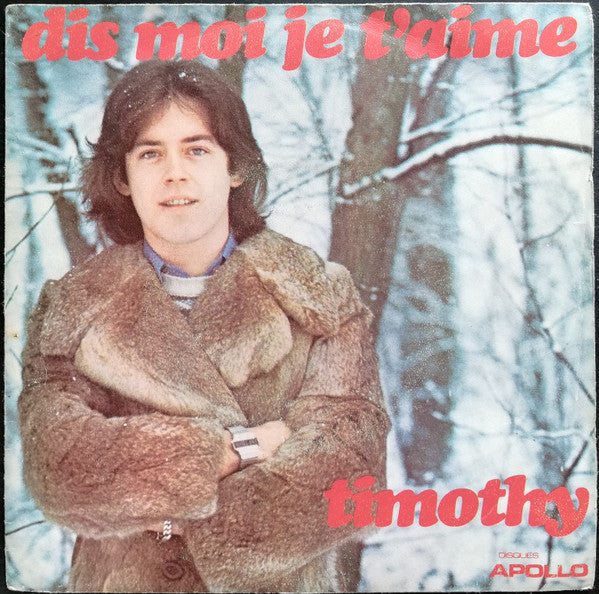 Timothy (7) : Dis Moi Je T'Aime (7", Single)