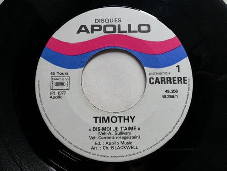 Timothy (7) : Dis Moi Je T'Aime (7", Single)