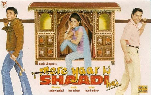 Jeet-Pritam, Javed Akhtar : Mere Yaar Ki Shaadi Hai (Cass, Dig)