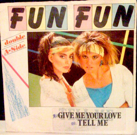 Fun Fun : Give Me Your Love / Tell Me (7", Single)