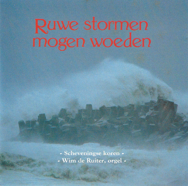 Various : Scheveningse Koren. Ruwe Stormen Mogen Woeden (CD, Album, Comp)
