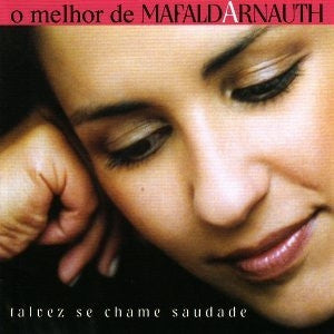 Mafalda Arnauth : O Melhor De Mafalda Arnauth - Talvez Se Chame Saudade (CD, Comp)