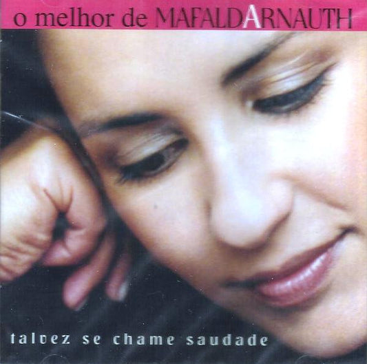 Mafalda Arnauth : O Melhor De Mafalda Arnauth - Talvez Se Chame Saudade (CD, Comp)