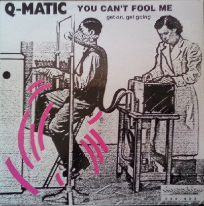 Q-Matic : You Can't Fool Me (Get On, Get Going) (12")