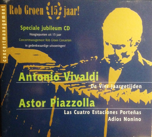 Antonio Vivaldi, Astor Piazzolla : Rob Groen 15 Jaar - Speciale Jubileum CD: Vivaldi - De Vier Jaargetijden | Astor Piazolla - Las Cuatro Estaciones Porteñas, Adios Nonino (CD, Comp)