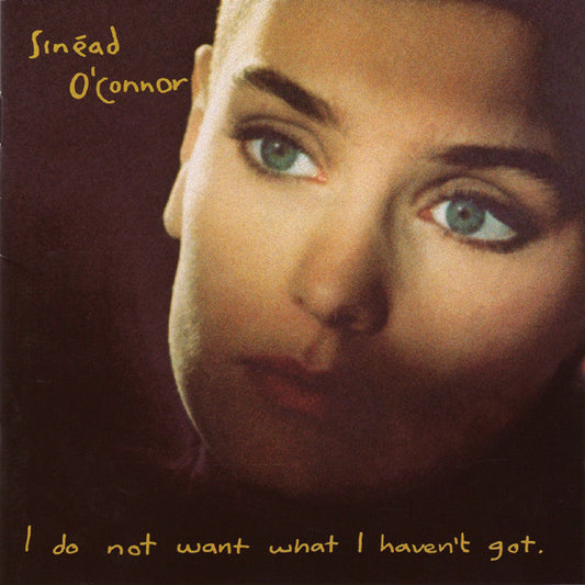 Sinéad O'Connor : I Do Not Want What I Haven't Got (CD, Album, RP)