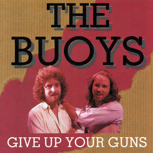 The Buoys : Give Up Your Guns (CD, Album, Comp)