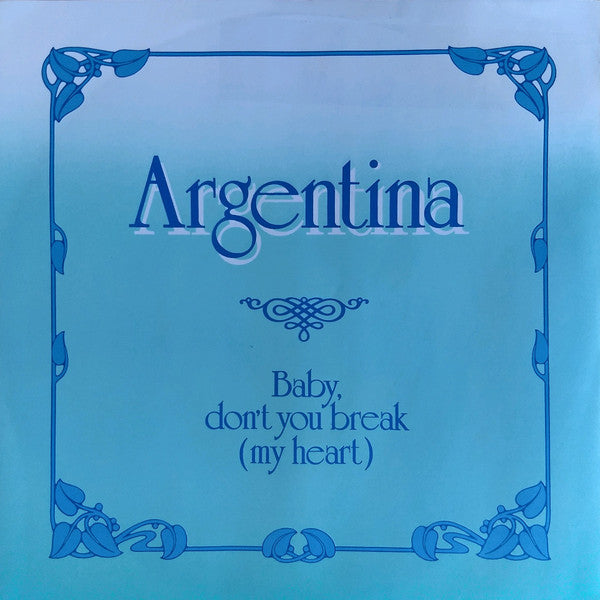 Argentina : Baby Don't You Break (My Heart) (7", Single)