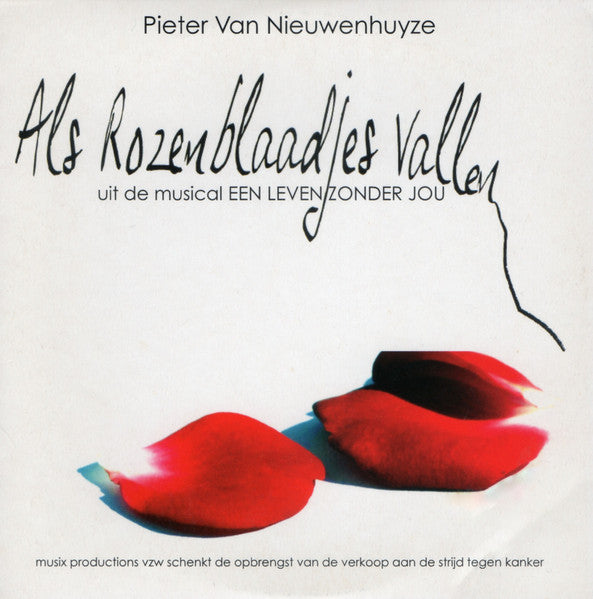 Pieter Van Nieuwenhuyze : Als Rozenblaadjes Vallen - Uit De Musical Een Leven Zonder Jou (CD, Single)