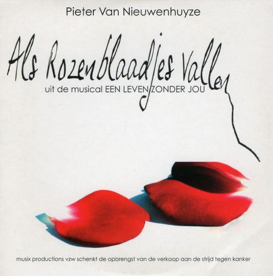 Pieter Van Nieuwenhuyze : Als Rozenblaadjes Vallen - Uit De Musical Een Leven Zonder Jou (CD, Single)