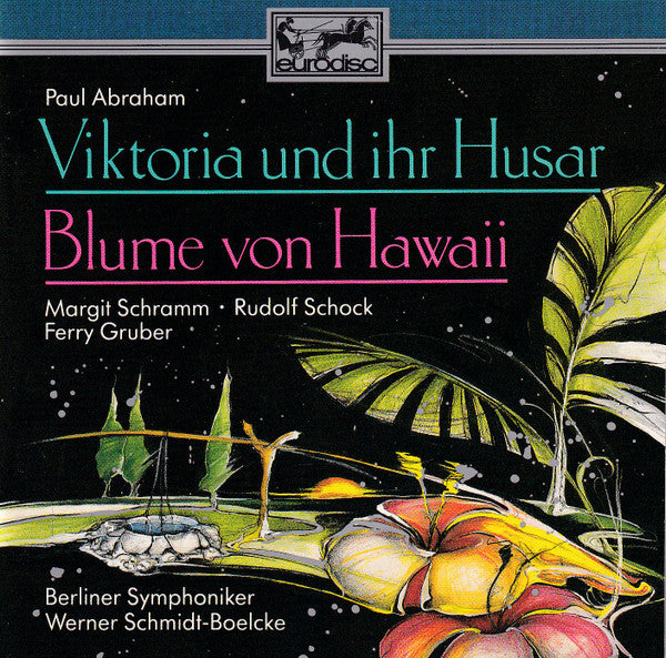 Paul Abraham / Margit Schramm, Rudolf Schock, Ferry Gruber .  Berliner Symphoniker ,  Werner Schmidt-Boelcke : Viktoria Und Ihr Husar / Blume Von Hawaii - Höhepunkte (CD, RE)