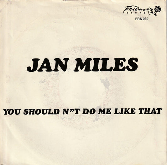 Jan Miles : You Shouldn't Do Me Like That (7", Single)