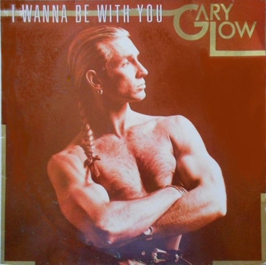 Gary Low : I Wanna Be With You (12")