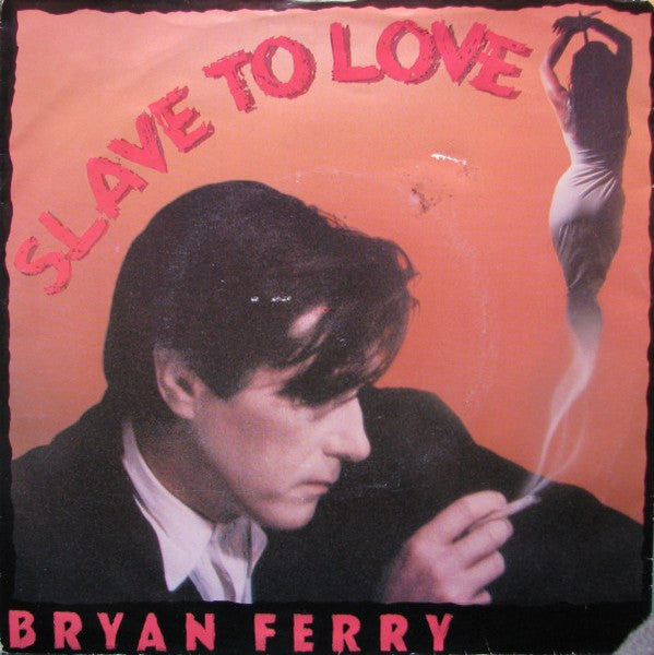 Bryan Ferry : Slave To Love (7", Single)