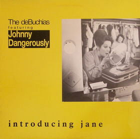 The DeBuchias Featuring Johnny Dangerously (3) : Introducing Jane (12")