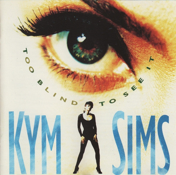 Kym Sims : Too Blind To See It (CD, Album)