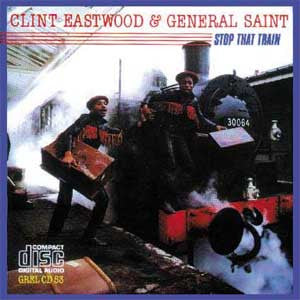 Clint Eastwood And General Saint : Stop That Train (CD, Album)