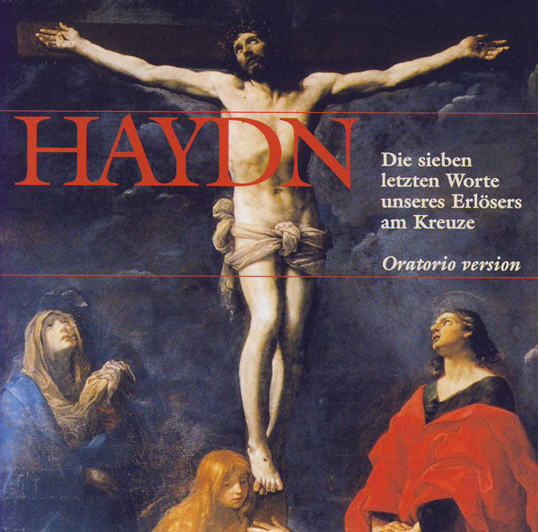 Joseph Haydn : Die Sieben Letzten Worte Unseres Erlösers Am Kreuze (Oratorio Version) (CD, Album)