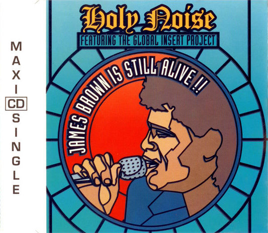 Holy Noise Featuring The Global Insert Project : James Brown Is Still Alive!! (CD, Maxi)