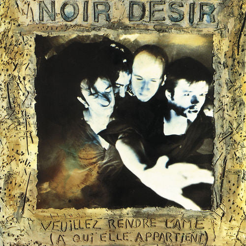 Noir Désir : Veuillez Rendre L'Âme (À Qui Elle Appartient) (CD, Album, RE)