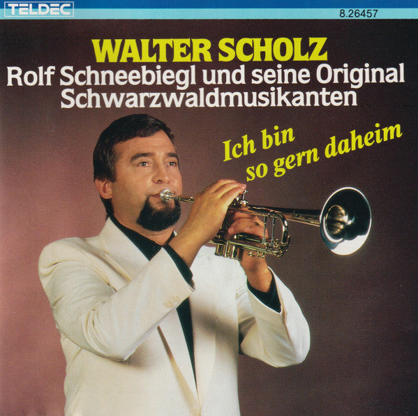 Walter Scholz, Rolf Schneebiegl Und Seine Original Schwarzwaldmusikanten : Ich Bin So Gern Daheim (CD, Comp, RE)