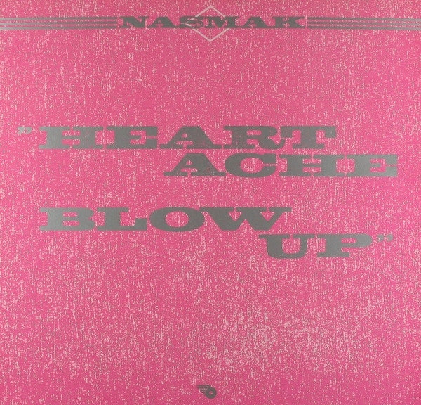Nasmak : Heartache Blow Up (12")