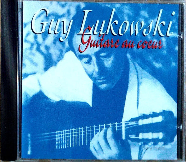 Guy Lukowski : Guitare Au Coeur (CD, Album)