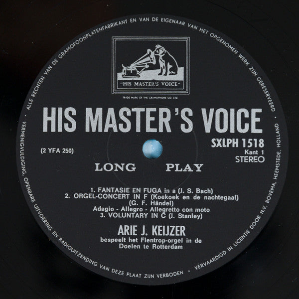 Arie J. Keijzer Speelt Werken Van Johann Sebastian Bach / Georg Friedrich Händel / John Stanley (2) / Felix Mendelssohn-Bartholdy / César Franck : Arie J. Keijzer Speelt Werken Op Het Flentroporgel In De Doelen Te Rotterdam (LP)
