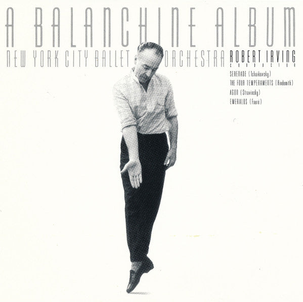 Pyotr Ilyich Tchaikovsky, Paul Hindemith, Igor Stravinsky, Gabriel Fauré - New York City Ballet Orchestra, Robert Irving (2) : A Balanchine Album: Serenade - The Four Temperaments - Agon - Emeralds (2xCD)