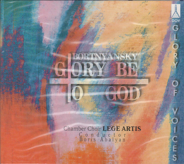Dimitrij Bortniansky / The Lege Artis Chamber Choir, Борис Абальян : Glory Be to God  (CD, Album, Comp, RE)