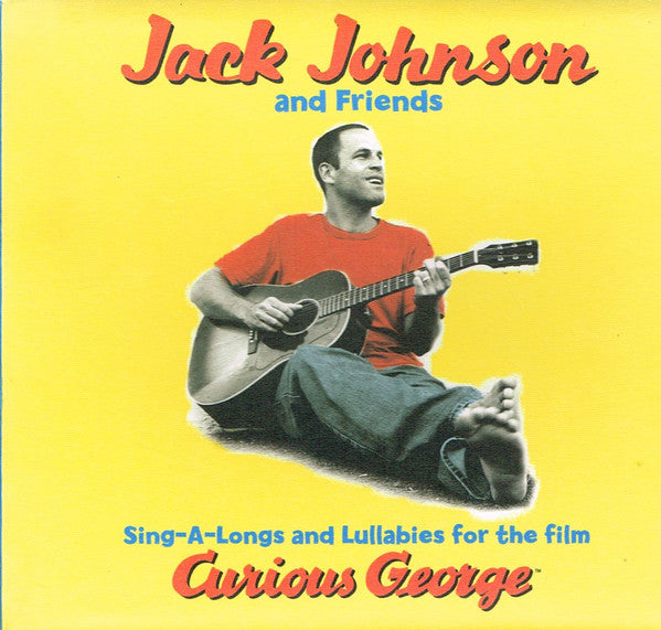Jack Johnson And Friends Of Jack Johnson : Sing-A-Longs And Lullabies For The Film Curious George (CD, Album, Dig)