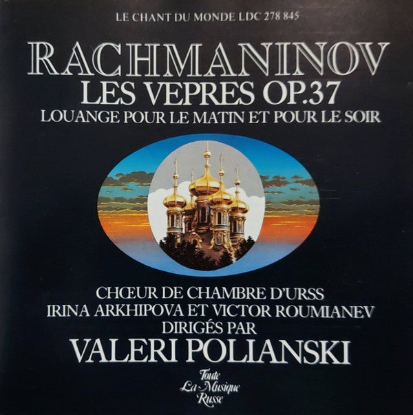 Sergei Vasilyevich Rachmaninoff - The USSR Ministry Of Culture Chamber Choir, Ирина Архипова, Виктор Румянцев, Valery Polyansky : Les Vepres Op. 37 (CD, Album)