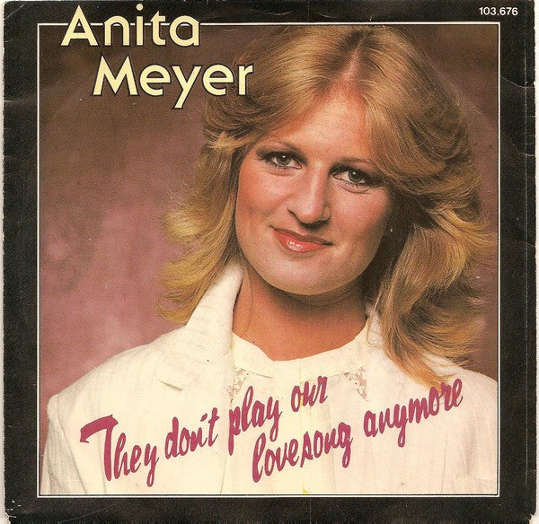 Anita Meyer : They Don't Play Our Lovesong Anymore (7", Single)