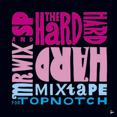 Mr. Wix And DJ SP : The Hard Hard Hard Mixtape (CD, Comp, Mixed, Mixtape, Promo)