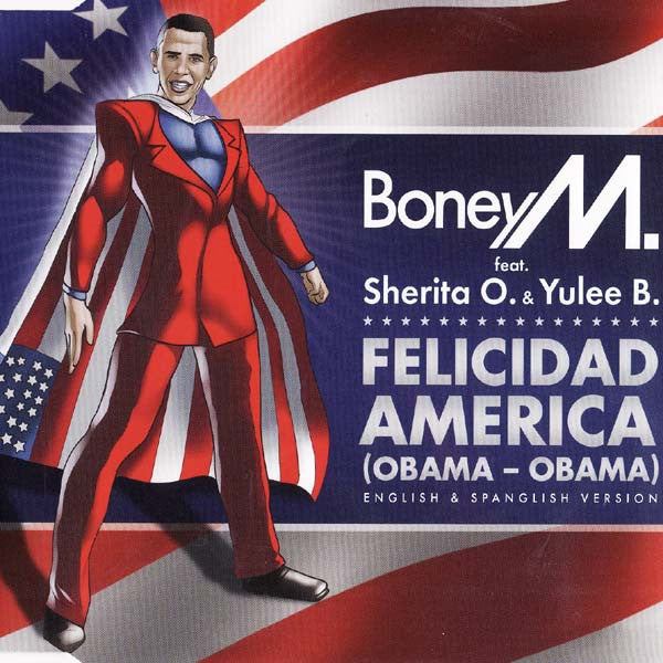 Boney M. Feat. Sherita O. & Yulee B. : Felicidad America (Obama - Obama) (CD, Single)